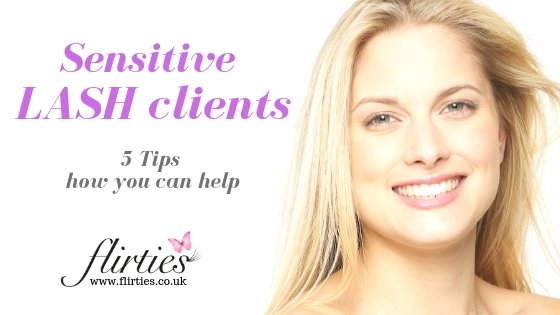 5 Tips for SENSITIVE eyelash clients - flirties