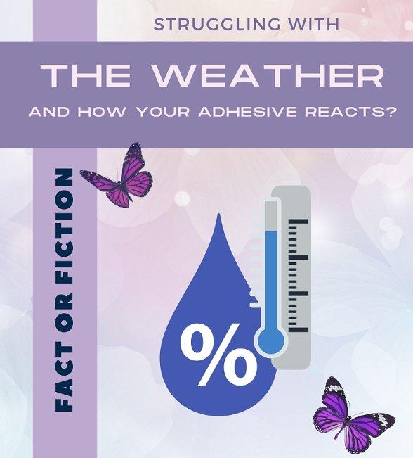 Are you struggling with the weather? (and how your adhesive reacts?) - flirties